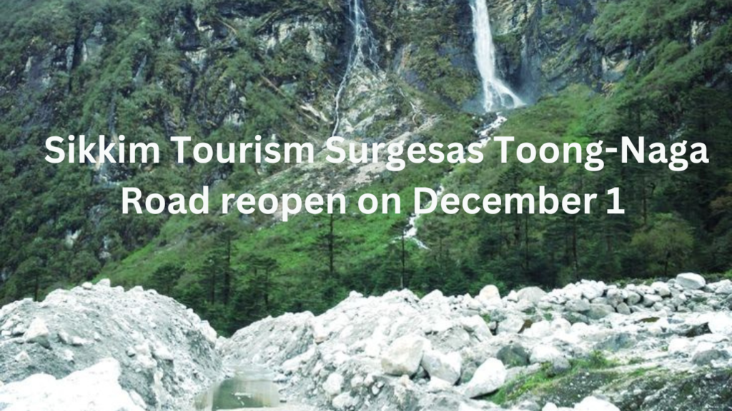 sikkim-tourism-surgesas-toong-naga-road-reopen-on-1st-december-2024