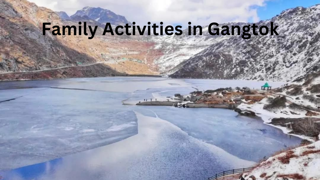 Family Activities in Gangtok