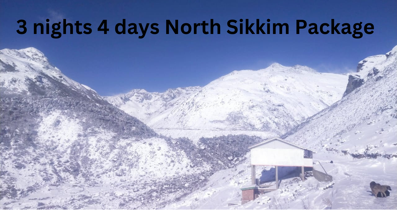 3 nights 4 days North Sikkim Package​