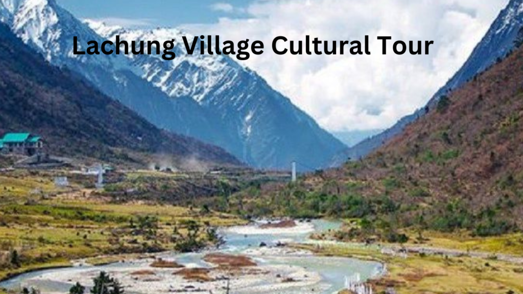 Lachung Village cultural Tour