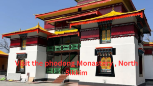 Visit the phodong Monastery , North Sikkim