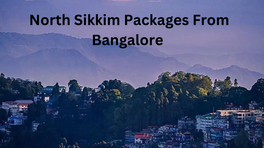 North Sikkim Packages From Bangalore