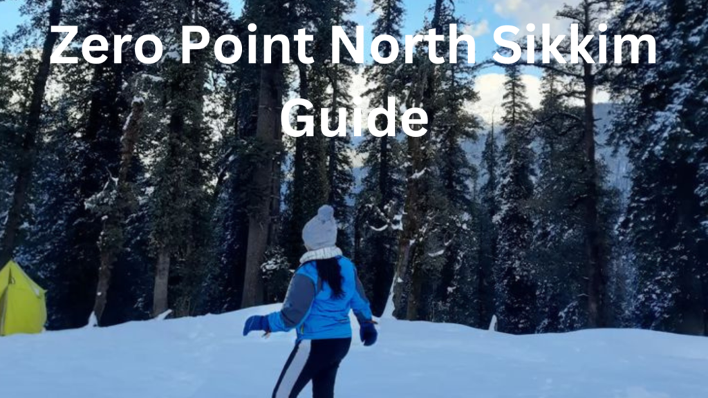 Zero Point North Sikkim Guide